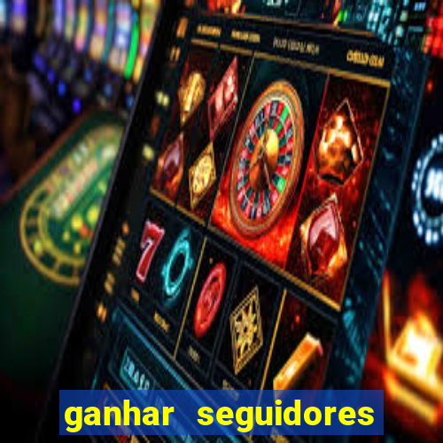 ganhar seguidores brasileiro no instagram